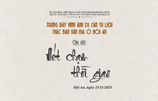 Trưng bày hình ảnh di sản tư liệu thác bản văn bia ở Hội An